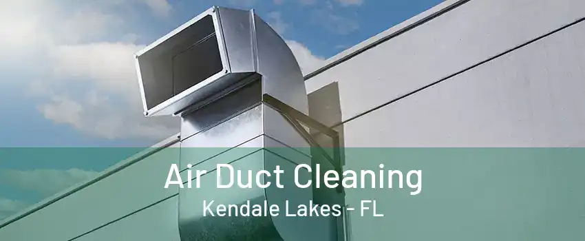Air Duct Cleaning Kendale Lakes - FL