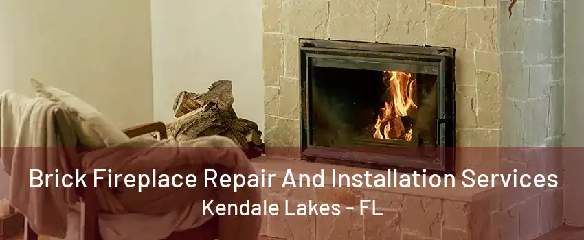 Brick Fireplace Repair And Installation Services Kendale Lakes - FL