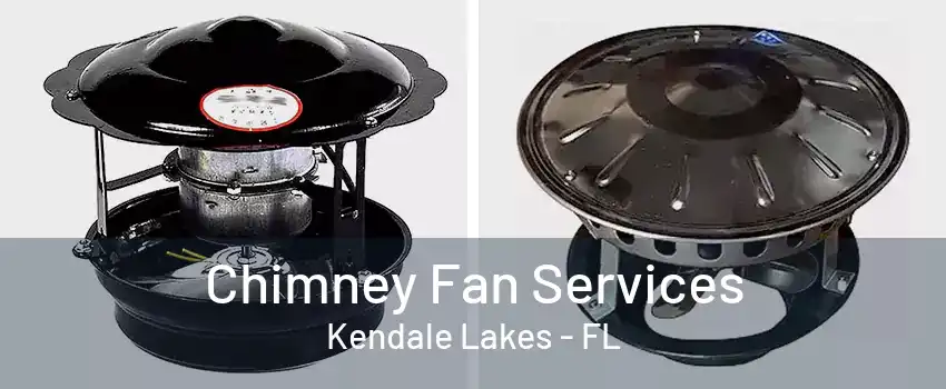 Chimney Fan Services Kendale Lakes - FL