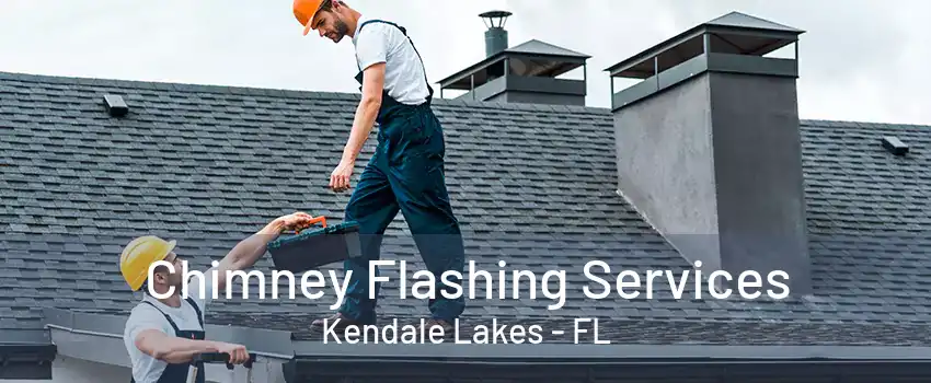 Chimney Flashing Services Kendale Lakes - FL