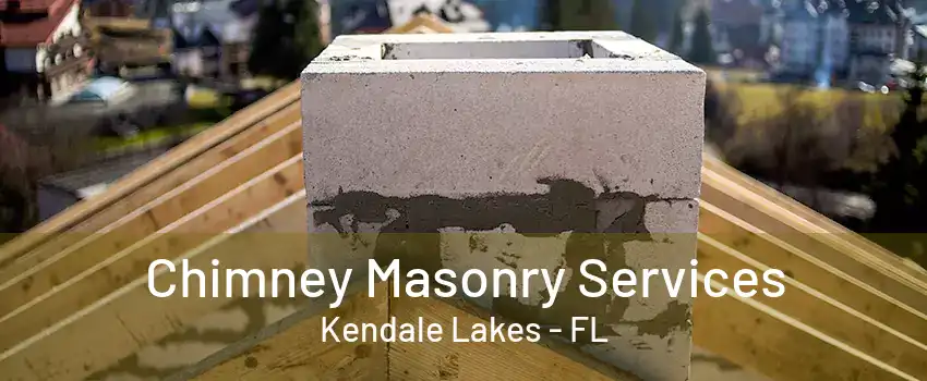 Chimney Masonry Services Kendale Lakes - FL