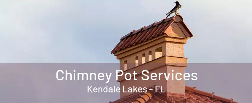 Chimney Pot Services Kendale Lakes - FL