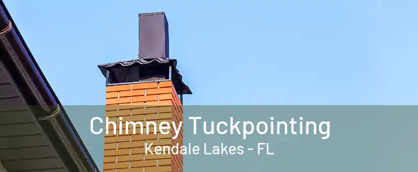 Chimney Tuckpointing Kendale Lakes - FL