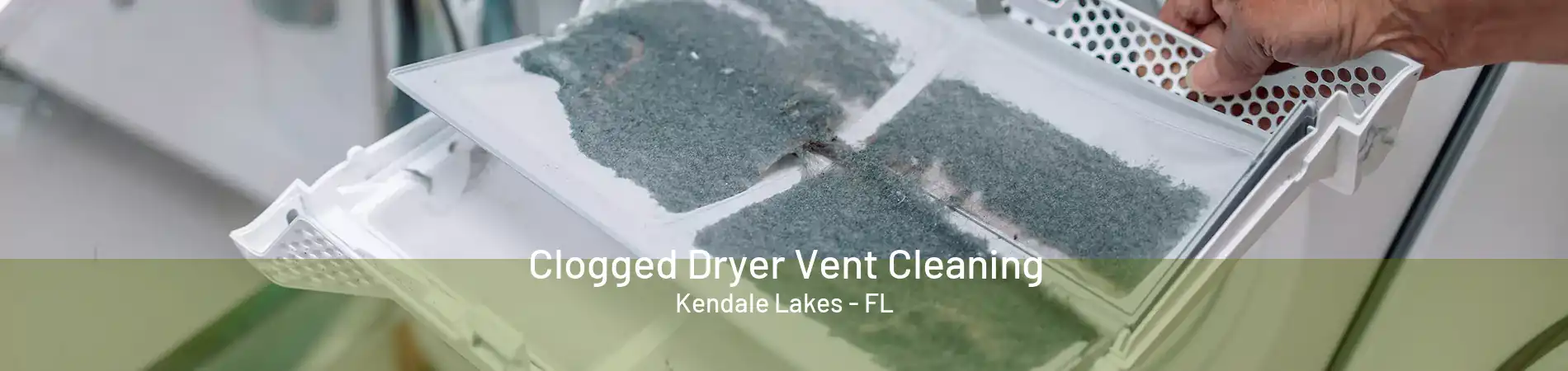 Clogged Dryer Vent Cleaning Kendale Lakes - FL