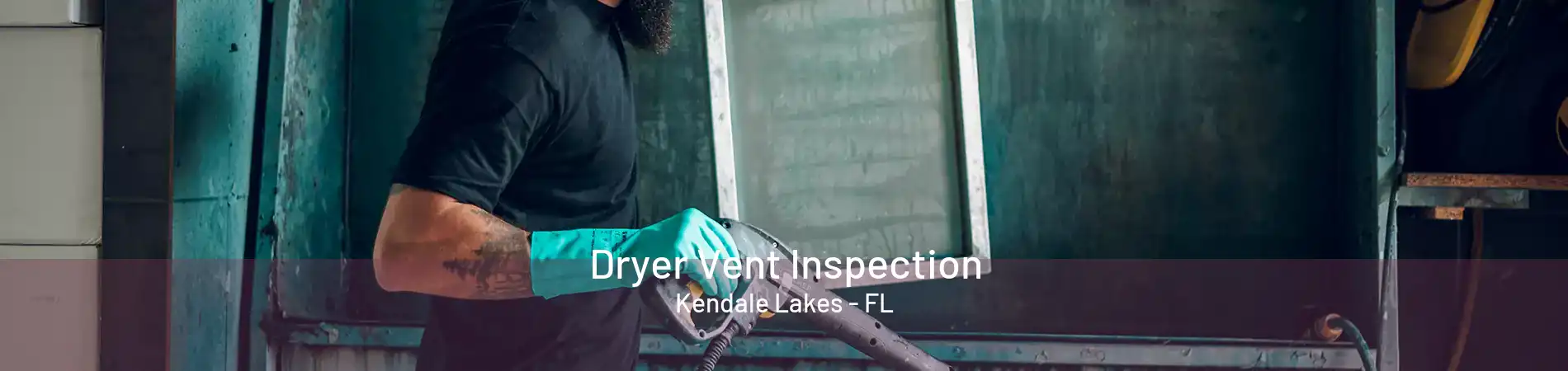 Dryer Vent Inspection Kendale Lakes - FL