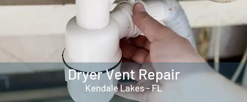 Dryer Vent Repair Kendale Lakes - FL