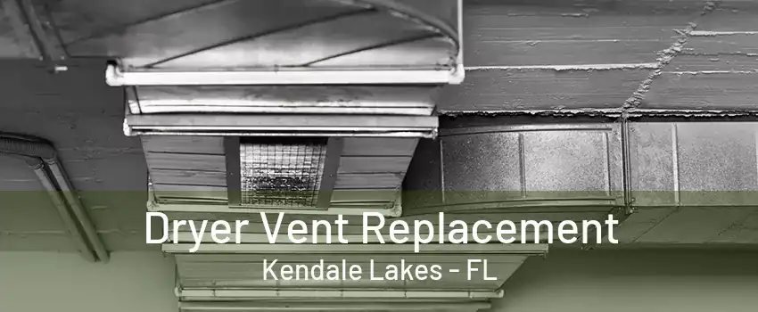 Dryer Vent Replacement Kendale Lakes - FL