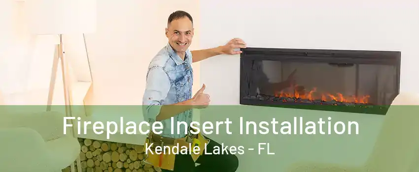 Fireplace Insert Installation Kendale Lakes - FL