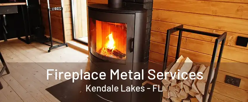 Fireplace Metal Services Kendale Lakes - FL