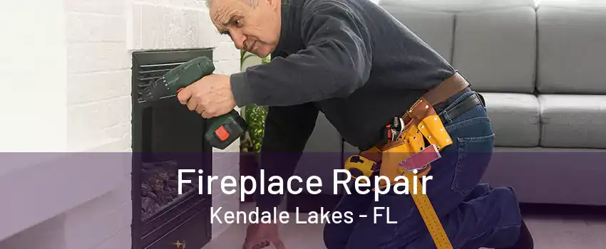 Fireplace Repair Kendale Lakes - FL