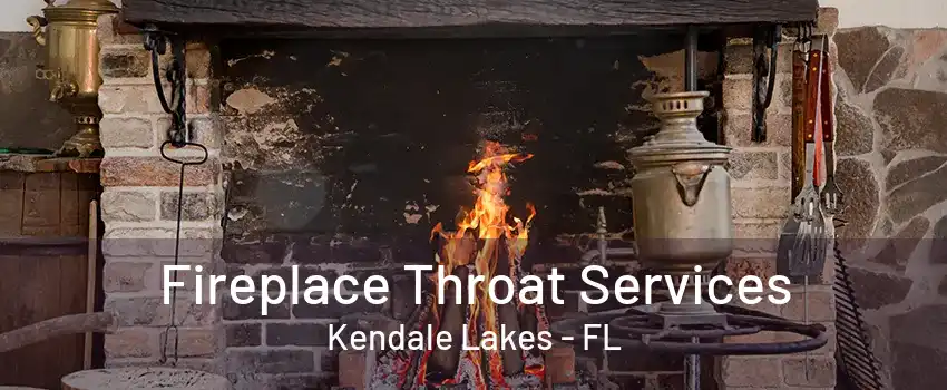 Fireplace Throat Services Kendale Lakes - FL