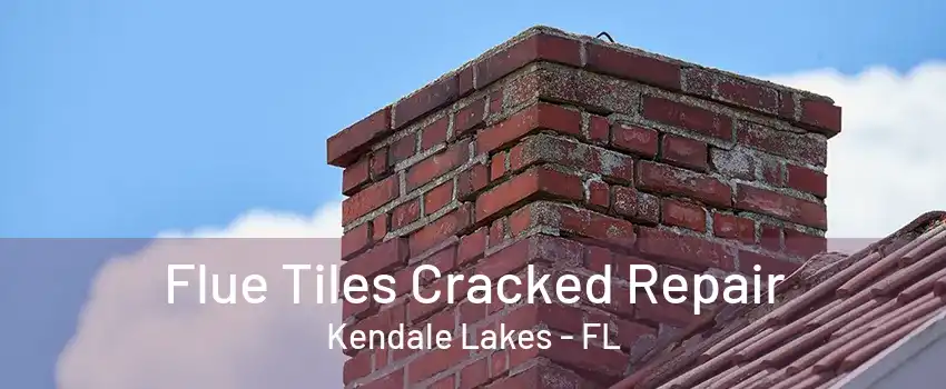 Flue Tiles Cracked Repair Kendale Lakes - FL