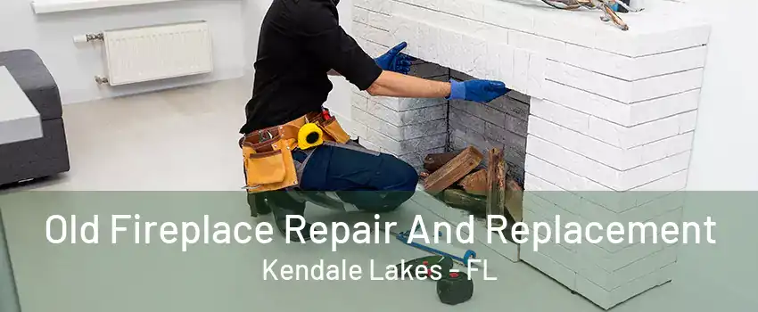 Old Fireplace Repair And Replacement Kendale Lakes - FL