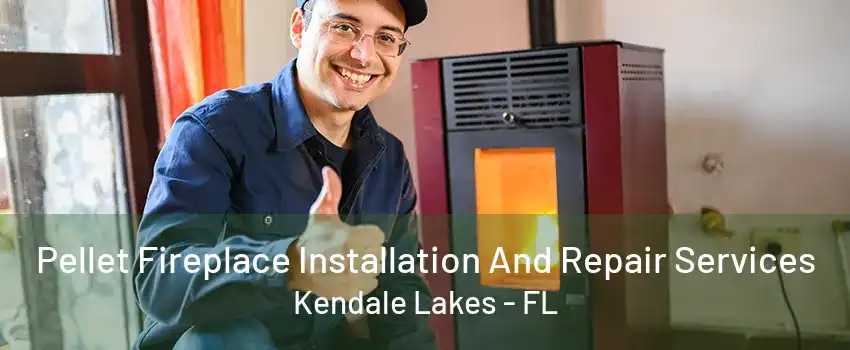 Pellet Fireplace Installation And Repair Services Kendale Lakes - FL