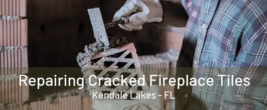 Repairing Cracked Fireplace Tiles Kendale Lakes - FL