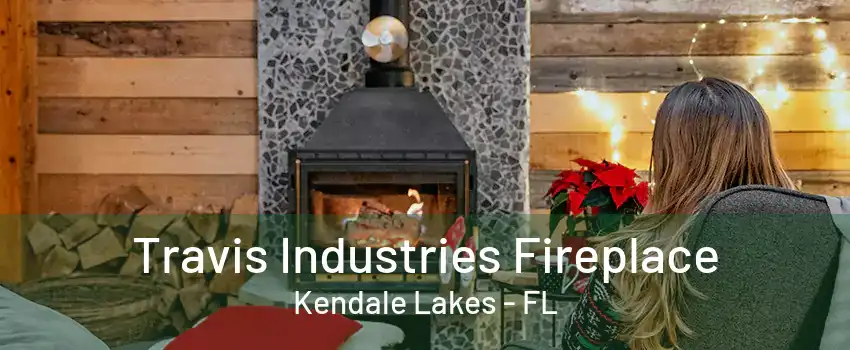 Travis Industries Fireplace Kendale Lakes - FL