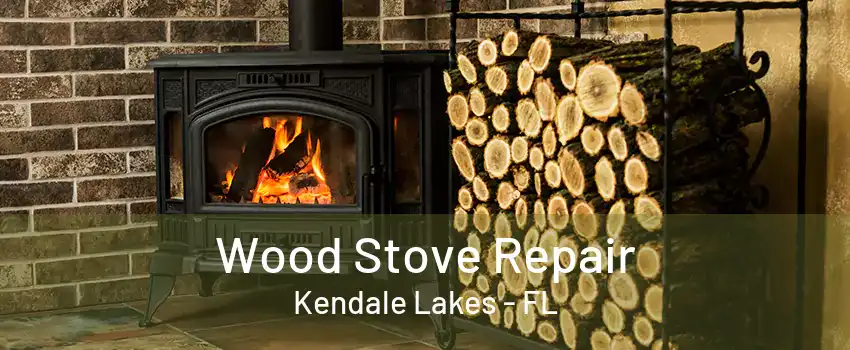 Wood Stove Repair Kendale Lakes - FL